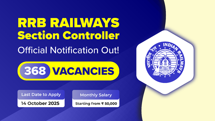 RRB Section Controller Recruitment Notification 2025 Out for 368 Vacancies; Apply Online, Download PDF